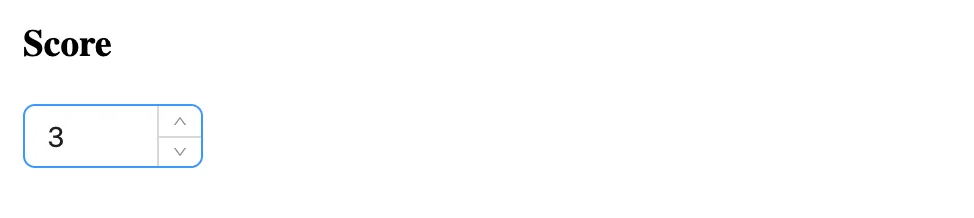 Rendered Score field showing a number input with the value 3
