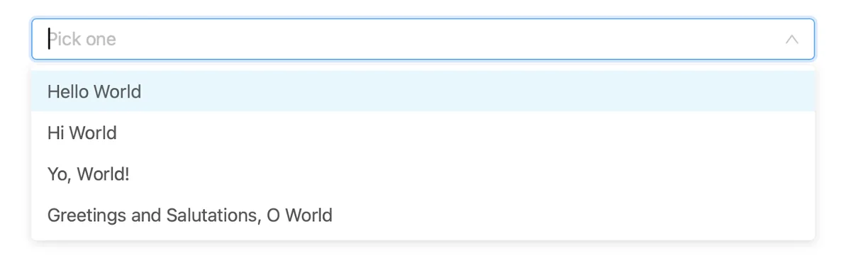 Dropdown with a Pick one search field and options Hello World, Hi World, Yo, World! and Greetings and Salutations, O World